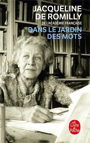 Couverture du livre « Dans le jardin des mots » de Jacqueline De Romilly aux éditions Le Livre De Poche