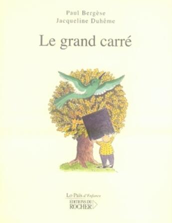 Couverture du livre « Le grand carré » de Jacqueline Duheme et Paul Bergese aux éditions Rocher