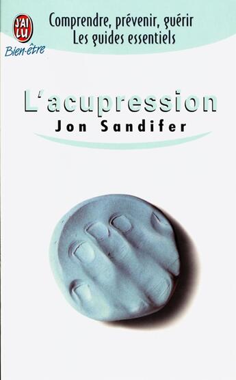 Couverture du livre « L'acupression » de Jon Sandifer aux éditions J'ai Lu