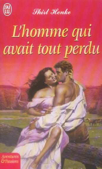 Couverture du livre « L'homme qui avait tout perdu » de Shirl Henke aux éditions J'ai Lu