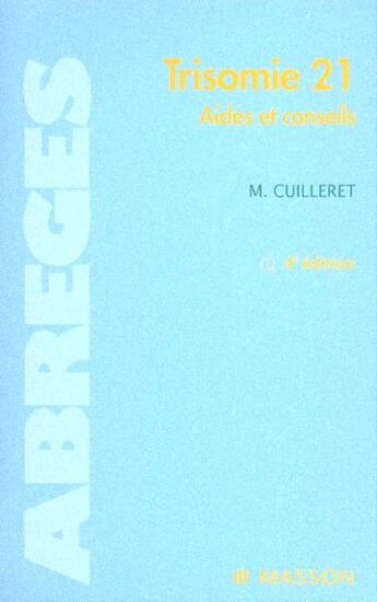 Couverture du livre « Trisomie 21 ; aides et conseils » de Monique Cuilleret aux éditions Elsevier-masson