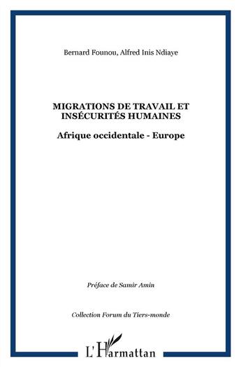 Couverture du livre « Migrations de travail et insécurités humaines ; Afrique occidentale et Europe » de Bernard Founou-Tchuigoua et Alfred Inis Ndiaye aux éditions L'harmattan