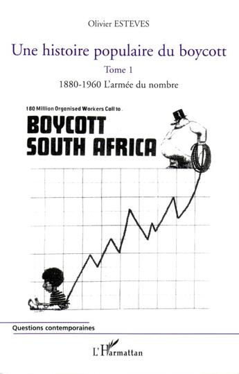 Couverture du livre « Une histoire populaire du boycott - vol01 - tome 1 : 1880-1960, l'armee du nombre - une histoire pop » de Olivier Esteves aux éditions Editions L'harmattan