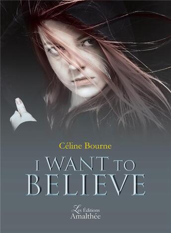 Couverture du livre « I want to believe » de Bourne Celine aux éditions Amalthee