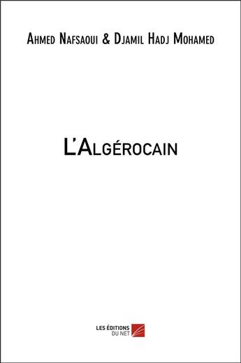 Couverture du livre « L'Algérocain » de Djamil Hadj Mohamed et Ahmed Nafsaoui aux éditions Editions Du Net