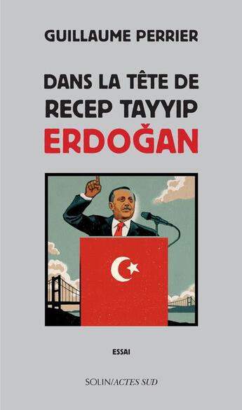 Couverture du livre « Dans la tête de Tayyip Erdogan » de Guillaume Perrier aux éditions Actes Sud