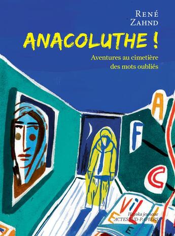 Couverture du livre « Anacoluthe ! aventures au cimetière des mots oubliés » de Laurent Corvaisier et Rene Zahnd aux éditions Actes Sud Junior