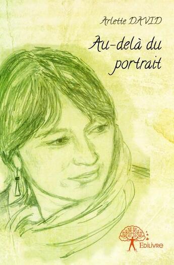 Couverture du livre « Au-delà du portrait » de Arlette David aux éditions Edilivre