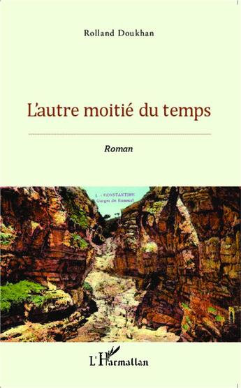 Couverture du livre « L'autre moitié du temps : Roman » de Rolland Doukhan aux éditions L'harmattan