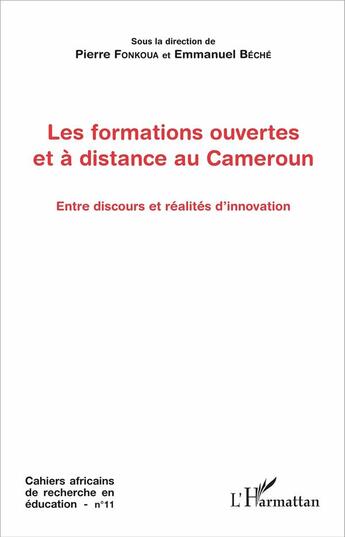 Couverture du livre « Les formations ouvertes et à distance au Cameroun : Entre discours et réalités d'innovation » de Pierre Fonkoua et Emmanuel Beche aux éditions L'harmattan