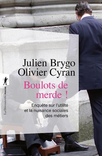 Couverture du livre « Boulots de merde ! du cireur au trader, enquête sur l'utilité et la nuisance sociales des métiers » de Olivier Cyran et Julien Brygo aux éditions La Decouverte