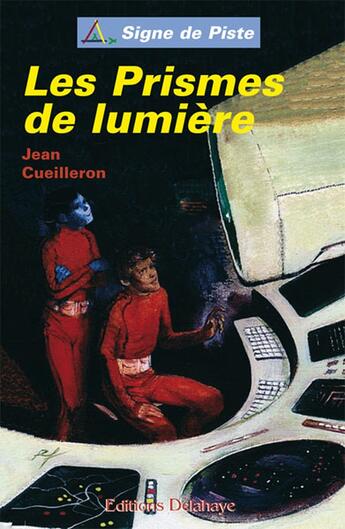 Couverture du livre « Les prismes de lumiere » de Cueilleron Jean aux éditions Delahaye