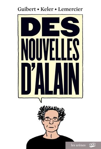 Couverture du livre « Des nouvelles d'Alain » de Guibert et Lemercier et Francis Keller aux éditions Les Arenes