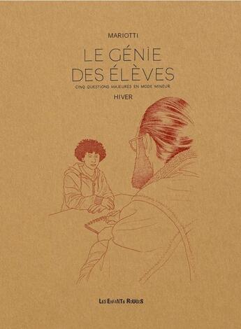 Couverture du livre « Le génie des élèves : cinq questions majeures en mode mineur, hiver » de Olivier Mariotti aux éditions Les Enfants Rouges