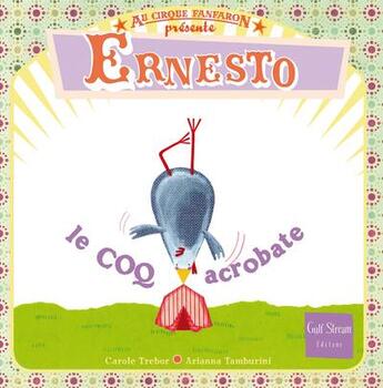 Couverture du livre « Ernesto, le coq acrobate t.2 » de Tamburini Arianna et Carole Trebor aux éditions Gulf Stream