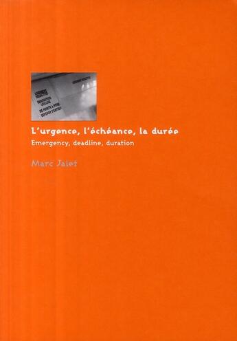 Couverture du livre « L'urgence, l'échéance, la durée / emergency, dealine, duration » de Marc Jalet aux éditions Archibooks