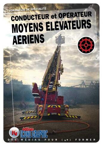 Couverture du livre « Conducteur et opérateur moyens élévateurs aériens ; formation de spécialité » de  aux éditions Icone Graphic