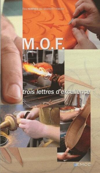 Couverture du livre « M.O.F. ; trois lettres d'excellence » de Christophe Magnette aux éditions Emcc