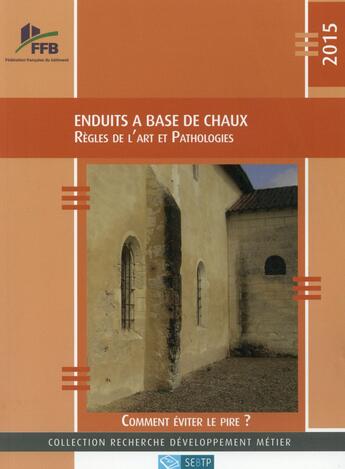 Couverture du livre « Enduits à base de chaux ; règles de l art et pathologies ; comment éviter le pire? » de  aux éditions Sebtp