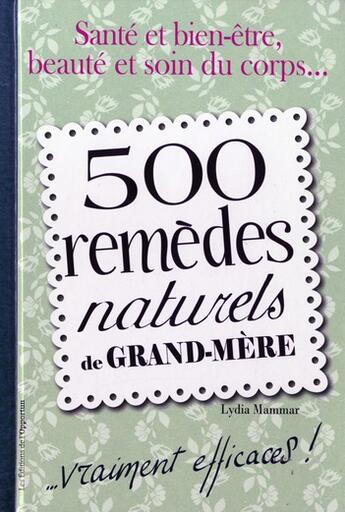 Couverture du livre « 500 remèdes naturels de grand-mère » de Lydia Mammar aux éditions L'opportun