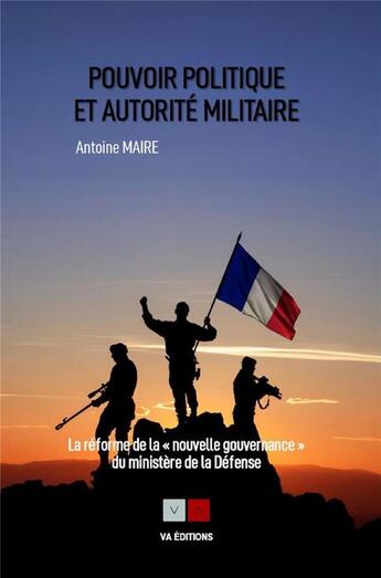 Couverture du livre « Pouvoir politique et autorité militaire : la réforme de la 