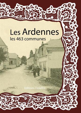 Couverture du livre « Les Ardennes ; les 463 communes » de  aux éditions Delattre
