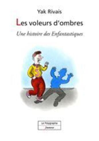 Couverture du livre « Les voleurs d'ombres » de Yak Rivais aux éditions Le Polygraphe