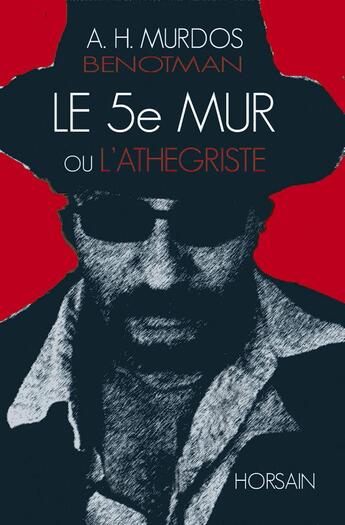 Couverture du livre « Le 5e mur ou l'athégriste » de Hafed Benotman aux éditions Horsain