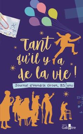 Couverture du livre « Tant qu'il y a de la vie ! » de Hendrik Groen aux éditions Gabelire