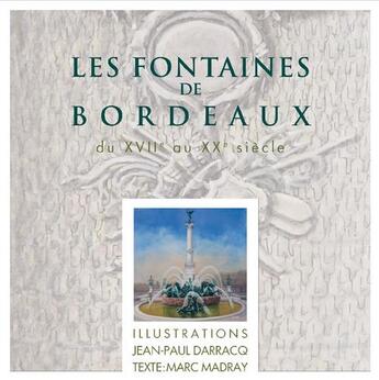 Couverture du livre « Les fontaines de Bordeaux du XVIIe au XXe siècle » de Marc Madray aux éditions Entre Deux Mers