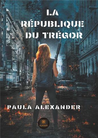 Couverture du livre « La république du Trégor » de Alexander Paula aux éditions Le Lys Bleu