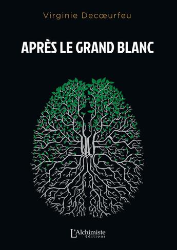 Couverture du livre « Après le grand blanc » de Virginie Decoeurfeu aux éditions L'alchimiste