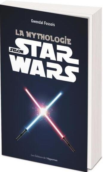 Couverture du livre « La mythologie selon Star Wars » de Gwendal Fossois aux éditions L'opportun
