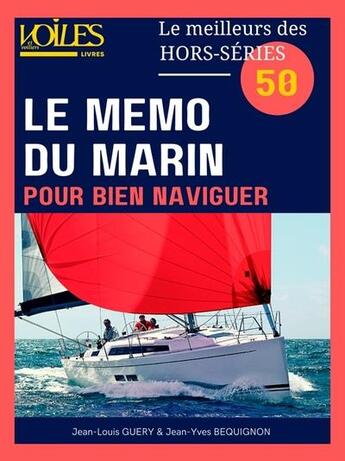 Couverture du livre « Le mémo du marin pour bien naviguer » de Jean-Yves Bequignon et Jean-Louis Guery aux éditions Voiles Et Voiliers