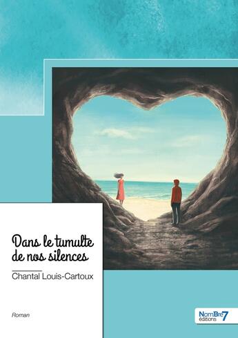 Couverture du livre « Dans le tumulte de nos silences » de Chantal Louis-Cartoux aux éditions Nombre 7