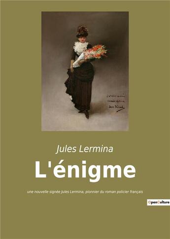 Couverture du livre « L'enigme - une nouvelle signee jules lermina, pionnier du roman policier francais » de Jules Lermina aux éditions Culturea