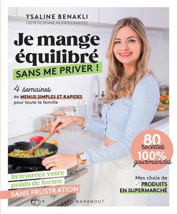 Couverture du livre « Je mange équilibré sans me priver ! 4 semaines de menus simples et rapides pour toute la famille » de Ysaline Benakli aux éditions Marabout