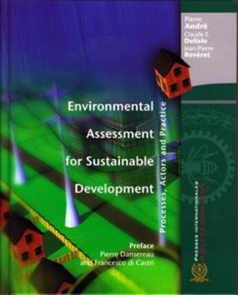 Couverture du livre « Environmental assessment for sustainable development. processes, actors and practice » de Pierre Andre aux éditions Ecole Polytechnique De Montreal