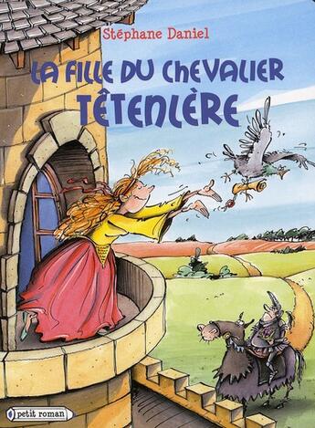 Couverture du livre « La fille du chevalier Têtenlère » de Stephane Daniel aux éditions Rageot