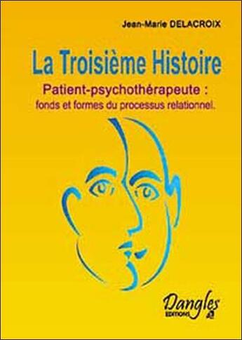 Couverture du livre « Troisieme histoire » de Jean-Marie Delacroix aux éditions Dangles