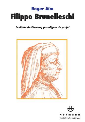 Couverture du livre « Filippo Brunelleschi ; le dôme de Florence, paradigme du projet » de Roger Aim aux éditions Hermann