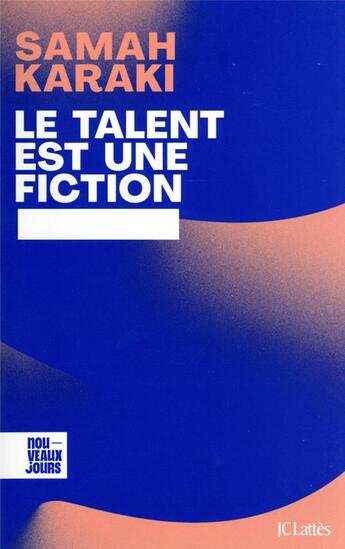 Couverture du livre « Le talent est une fiction : déconstruire les mythes de la réussite et du mérite » de Samah Karaki aux éditions Lattes