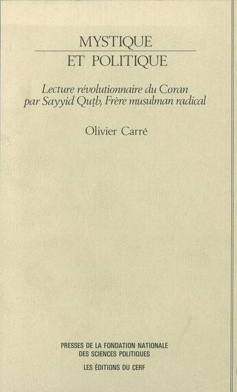 Couverture du livre « Mystique et politique ; lecture révolutionnaire du Coran » de Olivier Carre aux éditions Presses De Sciences Po