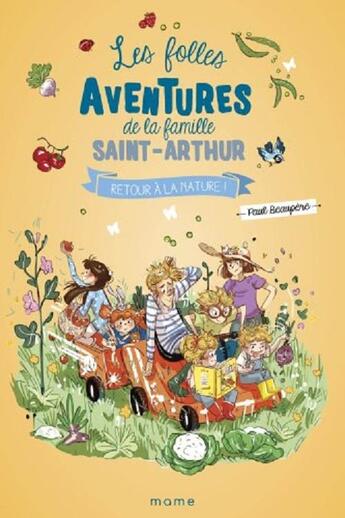 Couverture du livre « Les folles aventures de la famille Saint-Arthur Tome 10 : retour à la nature ! » de Ariane Delrieu et Paul Beaupere aux éditions Mame