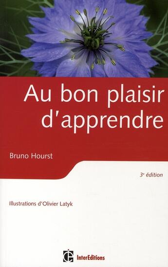 Couverture du livre « Au bon plaisir d'apprendre (3e édition) » de Bruno Hourst et Olivier Latik aux éditions Intereditions