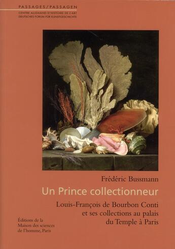 Couverture du livre « Un prince collectionneur - louis-francois de bourbon conti et ses collections au palais du temple a » de Bussmann Frederic aux éditions Maison Des Sciences De L'homme