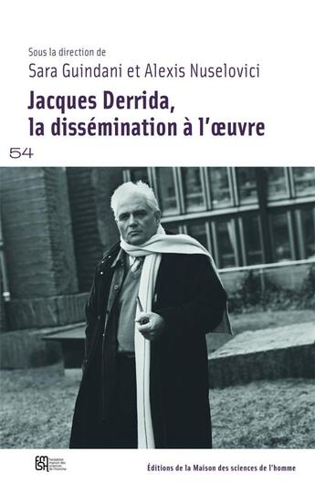 Couverture du livre « Jacques Derrida, la dissémination à l'oeuvre » de Danielle Cohen-Levinas et Marc Abeles et Philippe Beck et Emmanuel Alloa et Hent De Vries et Giovanna Borradori aux éditions Maison Des Sciences De L'homme