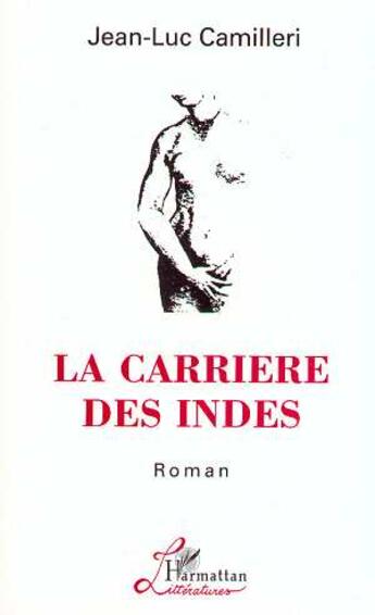 Couverture du livre « La carrière des Indes » de Jean-Luc Camilleri aux éditions L'harmattan