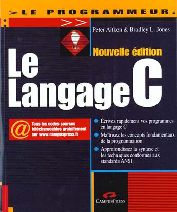 Couverture du livre « Le Programmeur ; Le Langage C » de Peter Aitken et Bradley-L Jones aux éditions Campuspress