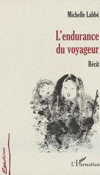 Couverture du livre « L'endurance du voyageur » de Michelle Labbe aux éditions L'harmattan